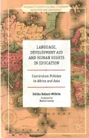 Jazyk, rozvojová pomoc a lidská práva ve vzdělávání: Kurikulární politiky v Africe a Asii - Language, Development Aid and Human Rights in Education: Curriculum Policies in Africa and Asia