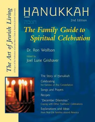 Hanuka: A spirituális ünneplés családi útmutatója - Hanukkah: The Family Guide to Spiritual Celebration