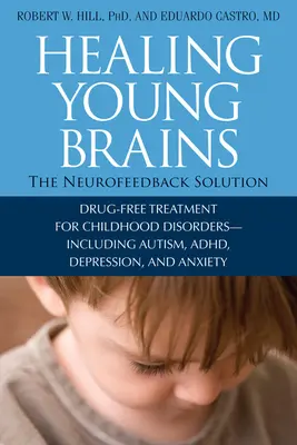 A fiatal agyak gyógyítása: A neurofeedback megoldás - Healing Young Brains: The Neurofeedback Solution