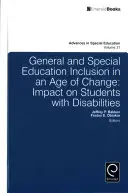 Általános és speciális oktatási integráció a változások korában: A fogyatékossággal élő tanulókra gyakorolt hatás - General and Special Education Inclusion in an Age of Change: Impact on Students with Disabilities