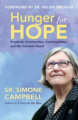 Éhség a reményre: prófétai közösségek, kontempláció és a közjó - Hunger for Hope: Prophetic Communities, Contemplation, and the Common Good