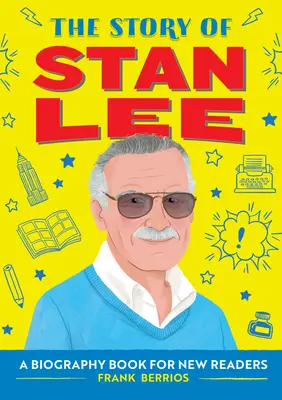 Stan Lee története: Életrajzi könyv új olvasóknak - The Story of Stan Lee: A Biography Book for New Readers