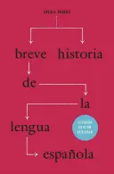 Breve Historia de la Lengua Espaola: Segunda Edicin Revisada