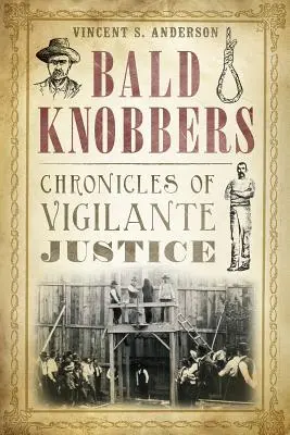 Bald Knobbers: Az önbíráskodás krónikái - Bald Knobbers: Chronicles of Vigilante Justice