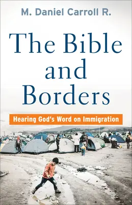 Biblia és határok: Isten szavának meghallása a bevándorlásról - Bible and Borders: Hearing God's Word on Immigration