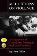 Meditációk az erőszakról: A harcművészeti tréning és a valós világbeli erőszak összehasonlítása - Meditations on Violence: A Comparison of Martial Arts Training and Real World Violence