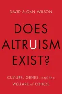 Létezik-e altruizmus?: Kultúra, gének és mások jóléte - Does Altruism Exist?: Culture, Genes, and the Welfare of Others