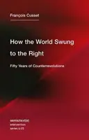 Hogyan fordult jobbra a világ: Az ellenforradalmak ötven éve - How the World Swung to the Right: Fifty Years of Counterrevolutions