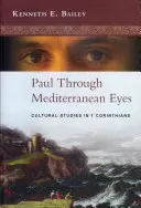 Paul Through Mediterranean Eyes - Cultural Studies In 1 Corinthians (Bailey Kenneth (Author))