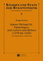 Michael Kaiser IX. Palaiologosz: Palajos: Sein Leben Und Wirken (1278 Bis 1320): Eine Biographische Annaeherung - Kaiser Michael IX. Palaiologos: Sein Leben Und Wirken (1278 Bis 1320): Eine Biographische Annaeherung