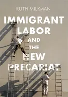 A bevándorló munkaerő és az új prekariátus - Immigrant Labor and the New Precariat