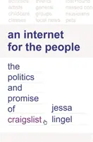 Internet az emberekért: A Craigslist politikája és ígérete - An Internet for the People: The Politics and Promise of Craigslist