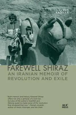 Búcsú Shiraztól: Egy iráni emlékirat a forradalomról és a száműzetésről - Farewell Shiraz: An Iranian Memoir of Revolution and Exile