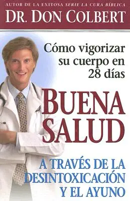 Buena Salud a Traves de la Desintoxicacion (A jó egészség a fertőtlenítés útján) - Buena Salud a Traves de la Desintoxicacion