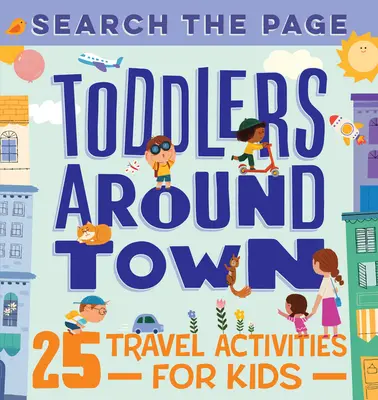 Keresés az oldalon Toddlers Around Town: 25 utazási tevékenység gyerekeknek - Search the Page Toddlers Around Town: 25 Travel Activities for Kids