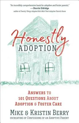 Őszintén örökbefogadás: Válaszok 101 kérdésre az örökbefogadásról és a nevelőszülőségről - Honestly Adoption: Answers to 101 Questions about Adoption and Foster Care