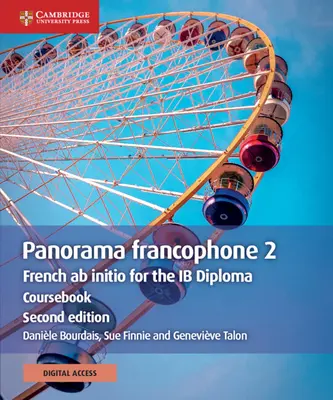 Panorama Francophone 2 Coursebook with Cambridge Elevate Edition (2 Years): Francia AB Initio az Ib diplomához - Panorama Francophone 2 Coursebook with Cambridge Elevate Edition (2 Years): French AB Initio for the Ib Diploma