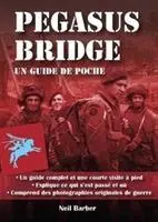 Pegasus Bridge - Un Guide De Poche (Útikalauz) - Pegasus Bridge - Un Guide De Poche