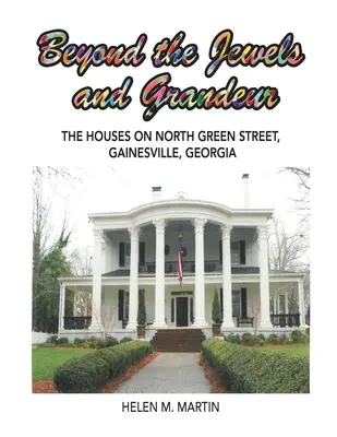 Túl az ékszereken és a pompán: A North Green Street-i házak, Gainesville, Georgia - Beyond the Jewels and Grandeur: The Houses on North Green Street, Gainesville, Georgia