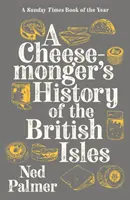 A brit szigetek sajtkészítő története - Cheesemonger's History of the British Isles