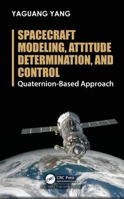 Űrhajók modellezése, helyzetmeghatározás és irányítás: Kvaternion-alapú megközelítés - Spacecraft Modeling, Attitude Determination, and Control: Quaternion-Based Approach