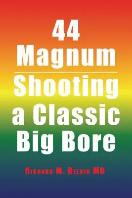 44 Magnum: A klasszikus nagycsövű lövészet - 44 Magnum: Shooting a Classic Big Bore