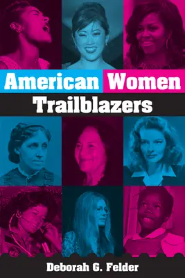 Úttörő nők! Csodálatos amerikaiak, akik történelmet írtak - Trailblazing Women!: Amazing Americans Who Made History