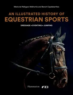 A lovassportok illusztrált története: Lovaglás, díjugratás, díjlovaglás - An Illustrated History of Equestrian Sports: Dressage, Jumping, Eventing