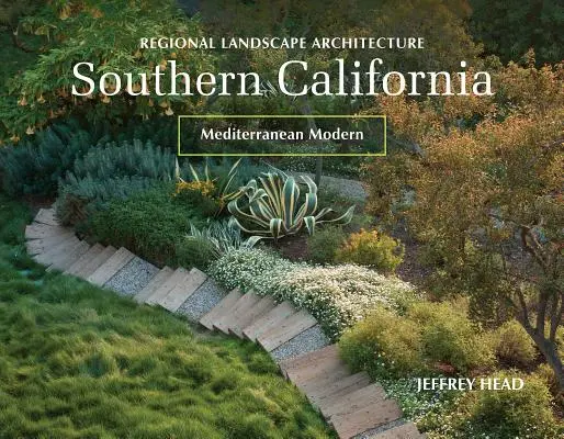 Regionális tájépítészet: Dél-Kalifornia: Kalifornia: Mediterrán modern - Regional Landscape Architecture: Southern California: Mediterranean Modern