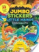 Jumbo matricák kis kezek számára: Tartalmaz 75 matricát - Jumbo Stickers for Little Hands: Dinosaurs: Includes 75 Stickers