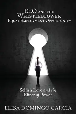 EEO és a Whistleblower Egyenlő foglalkoztatási lehetőségek: Az önző szeretet és a hatalom hatása - EEO and the Whistleblower Equal Employment Opportunity: Selfish Love and the Effect of Power