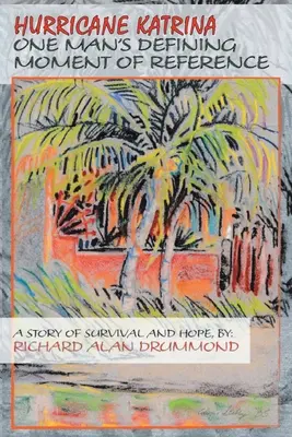 Katrina hurrikán: Egy ember meghatározó pillanata - Hurricane Katrina: One Man's Defining Moment of Reference