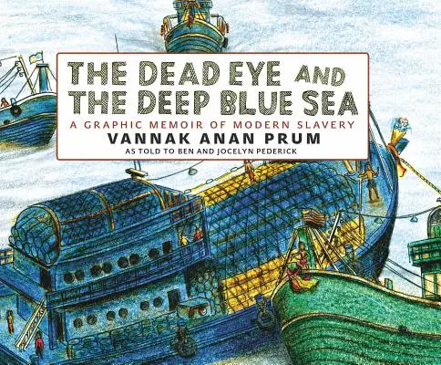 A halott szem és a mélykék tenger: A modern rabszolgaság grafikus emlékirata - The Dead Eye and the Deep Blue Sea: A Graphic Memoir of Modern Slavery