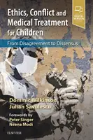 Etika, konfliktus és a gyermekek orvosi kezelése: A nézeteltéréstől a konszenzusig - Ethics, Conflict and Medical Treatment for Children: From Disagreement to Dissensus