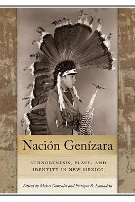 Nacin Genzara: Etnogenezis, hely és identitás Új-Mexikóban - Nacin Genzara: Ethnogenesis, Place, and Identity in New Mexico