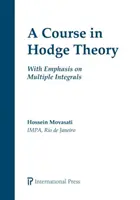 Hodge-elméleti kurzus - A többszörös integrálok hangsúlyozásával - Course in Hodge Theory - With Emphasis on Multiple Integrals