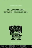 Játék, álmok és utánzás a gyermekkorban - Play, Dreams and Imitation in Childhood