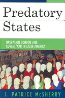 Ragadozó államok: A Condor hadművelet és a titkos háború Latin-Amerikában - Predatory States: Operation Condor and Covert War in Latin America