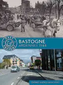 Bastogne: Ardennek 1944 - Bastogne: Ardennes 1944