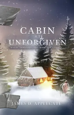 Kabin az Unforgivenben: Ahol tragédiák és csodák találkoznak... - Cabin at Unforgiven: Where Tragedies and Miracles Collide...