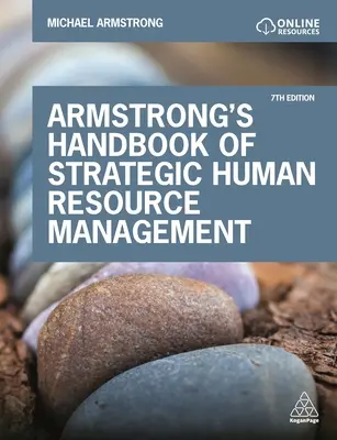 Armstrong stratégiai humánerőforrás-menedzsment kézikönyve: Az üzleti teljesítmény javítása a stratégiai embermenedzsment révén - Armstrong's Handbook of Strategic Human Resource Management: Improve Business Performance Through Strategic People Management