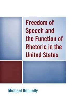 A szólásszabadság és a retorika funkciója az Egyesült Államokban - Freedom of Speech and the Function of Rhetoric in the United States