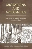 Migráció és modernitás: A hontalanság állapota, 1750-1850 - Migration and Modernities: The State of Being Stateless, 1750-1850