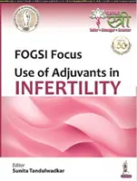 FOGSI fókusz: Adjuvánsok használata a meddőségben - FOGSI Focus: Use of Adjuvants in Infertility