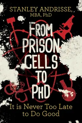 A börtöncelláktól a doktori címig: Soha nem késő jót tenni - From Prison Cells to PhD: It Is Never Too Late to Do Good