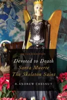 Oddán smrti: Santa Muerte, kostlivec svatý - Devoted to Death: Santa Muerte, the Skeleton Saint