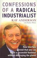 Egy radikális iparmágnás vallomásai - Hogyan bizonyította be az Interface, hogy sikeres üzletet lehet építeni anélkül, hogy tönkretennénk a bolygót? - Confessions of a Radical Industrialist - How Interface proved that you can build a successful business without destroying the planet