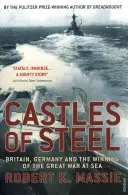 Castles Of Steel - Nagy-Britannia, Németország és a Nagy Háború megnyerése a tengeren - Castles Of Steel - Britain, Germany and the Winning of The Great War at Sea