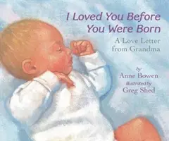 I Loved You Before You Were Born: A Love Letter from Grandma (Szerelmes levél a nagymamától) - I Loved You Before You Were Born: A Love Letter from Grandma