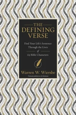 A meghatározó vers: 63 bibliai szereplő életén keresztül találja meg élete mondandóját. - The Defining Verse: Find Your Life's Sentence Through the Lives of 63 Bible Characters